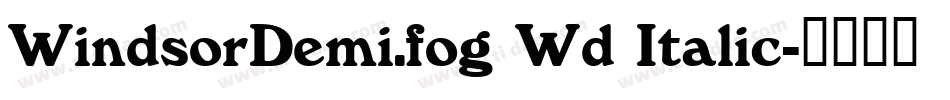 WindsorDemi.fog Wd Italic字体转换